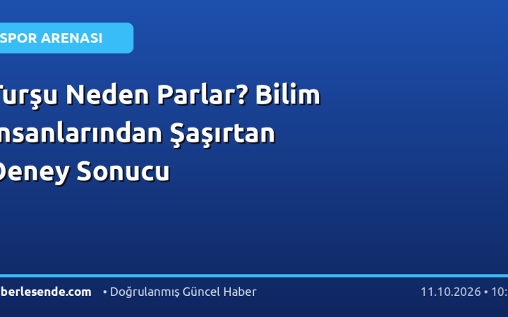 Turşu Neden Parlar? Bilim İnsanlarından Şaşırtan Deney Sonucu