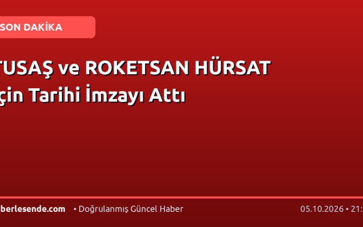 TUSAŞ ve ROKETSAN HÜRSAT İçin Tarihi İmzayı Attı