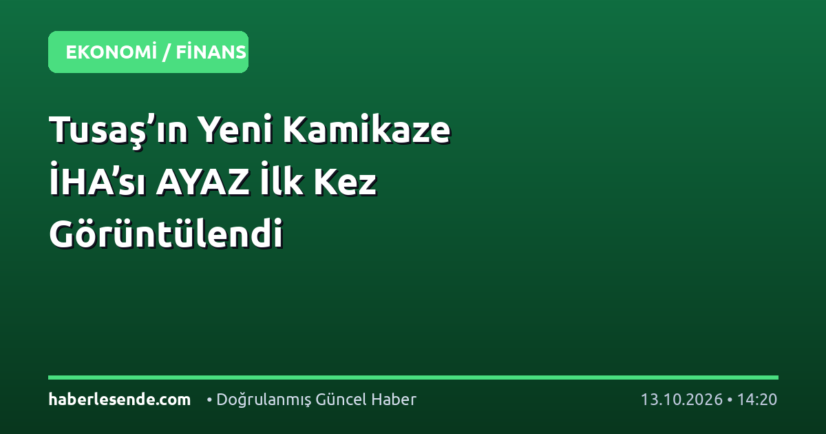 Tusaş’ın Yeni Kamikaze İHA’sı AYAZ İlk Kez Görüntülendi