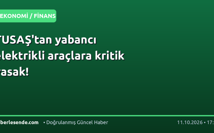 TUSAŞ'tan yabancı elektrikli araçlara kritik yasak!
