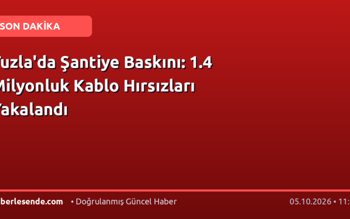 Tuzla'da Şantiye Baskını: 1.4 Milyonluk Kablo Hırsızları Yakalandı