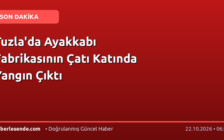Tuzla'da Ayakkabı Fabrikasının Çatı Katında Yangın Çıktı