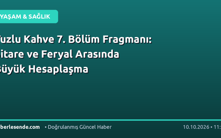 Tuzlu Kahve 7. Bölüm Fragmanı: Sitare ve Feryal Arasında Büyük Hesaplaşma