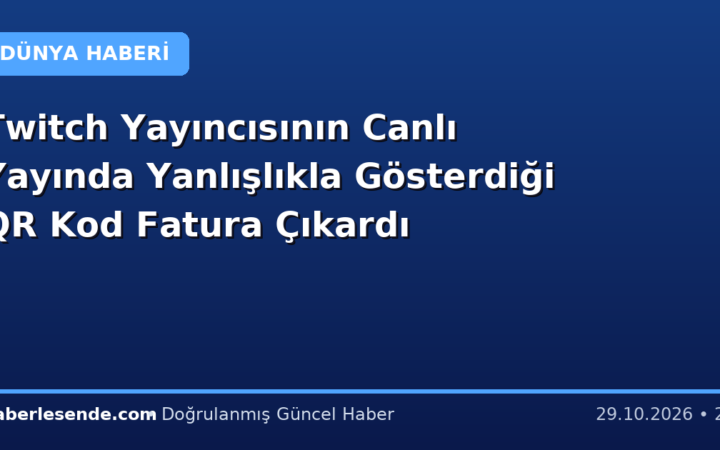 Twitch Yayıncısının Canlı Yayında Yanlışlıkla Gösterdiği QR Kod Fatura Çıkardı