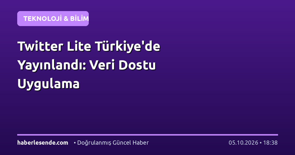 Twitter Lite Türkiye'de Yayınlandı: Veri Dostu Uygulama