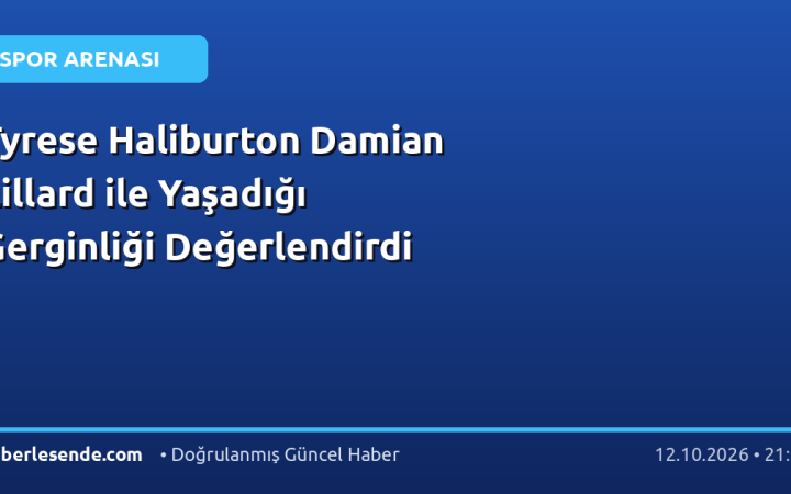 Tyrese Haliburton Damian Lillard ile Yaşadığı Gerginliği Değerlendirdi