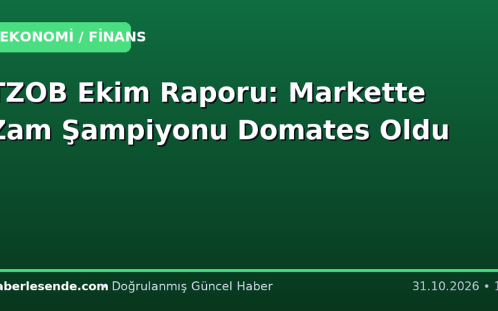 TZOB Ekim Raporu: Markette Zam Şampiyonu Domates Oldu