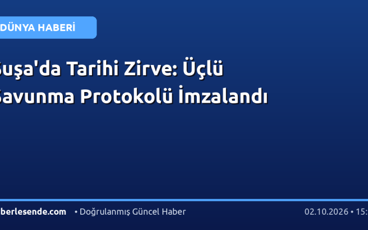 Şuşa'da Tarihi Zirve: Üçlü Savunma Protokolü İmzalandı