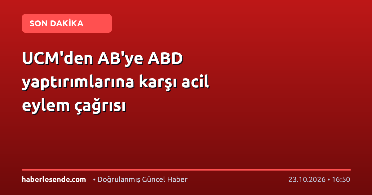UCM'den AB'ye ABD yaptırımlarına karşı acil eylem çağrısı