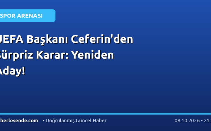 UEFA Başkanı Ceferin'den Sürpriz Karar: Yeniden Aday!