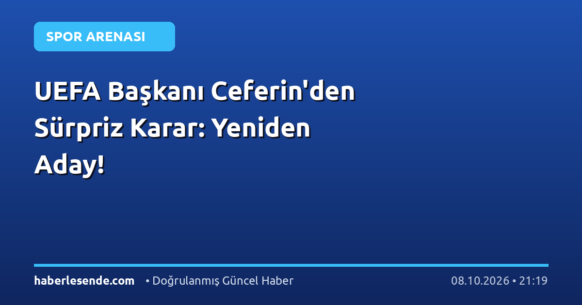 UEFA Başkanı Ceferin'den Sürpriz Karar: Yeniden Aday!