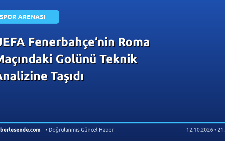 UEFA Fenerbahçe’nin Roma Maçındaki Golünü Teknik Analizine Taşıdı