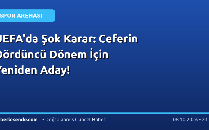 UEFA'da Şok Karar: Ceferin Dördüncü Dönem İçin Yeniden Aday!