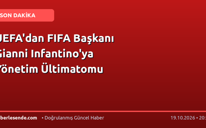 UEFA'dan FIFA Başkanı Gianni Infantino'ya Yönetim Ültimatomu