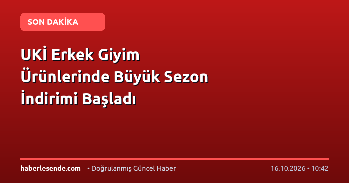 UKİ Erkek Giyim Ürünlerinde Büyük Sezon İndirimi Başladı