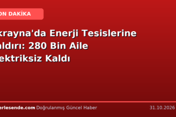 Ukrayna'da Enerji Tesislerine Saldırı: 280 Bin Aile Elektriksiz Kaldı