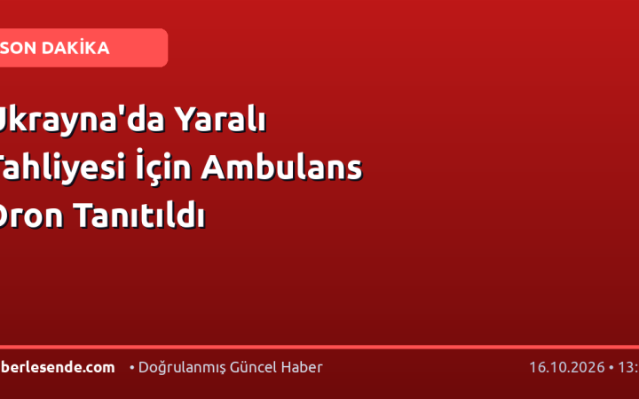 Ukrayna'da Yaralı Tahliyesi İçin Ambulans Dron Tanıtıldı