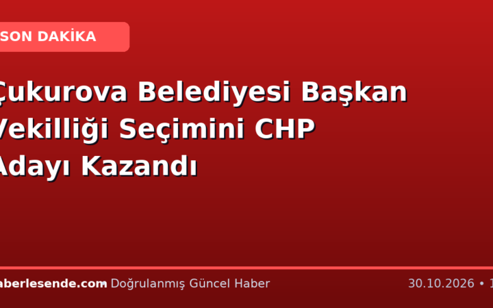 Çukurova Belediyesi Başkan Vekilliği Seçimini CHP Adayı Kazandı