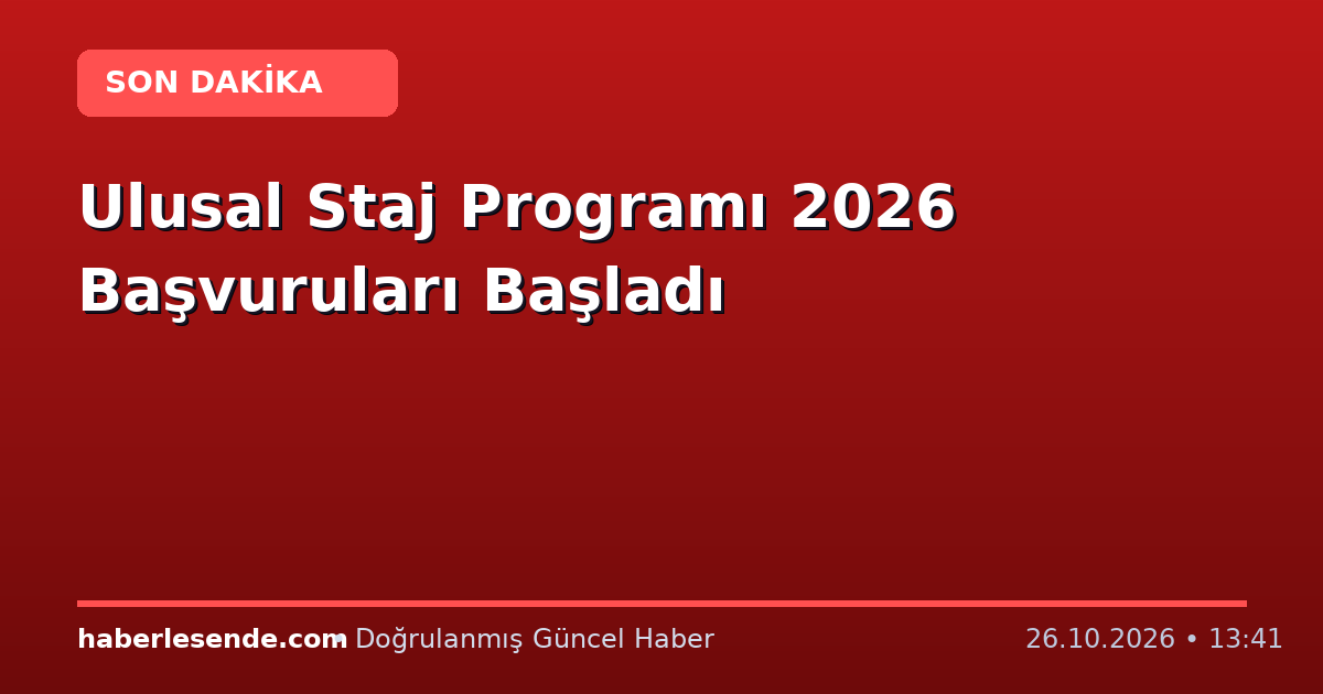 Ulusal Staj Programı 2026 Başvuruları Başladı