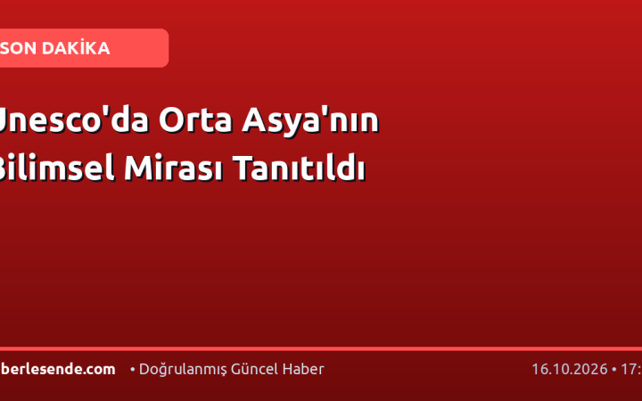 Unesco'da Orta Asya'nın Bilimsel Mirası Tanıtıldı
