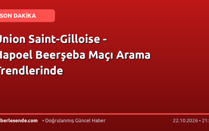 Union Saint-Gilloise - Hapoel Beerşeba Maçı Arama Trendlerinde