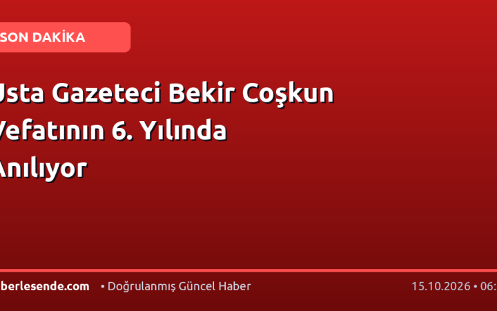 Usta Gazeteci Bekir Coşkun Vefatının 6. Yılında Anılıyor