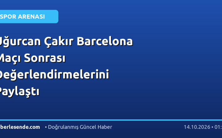 Uğurcan Çakır Barcelona Maçı Sonrası Değerlendirmelerini Paylaştı