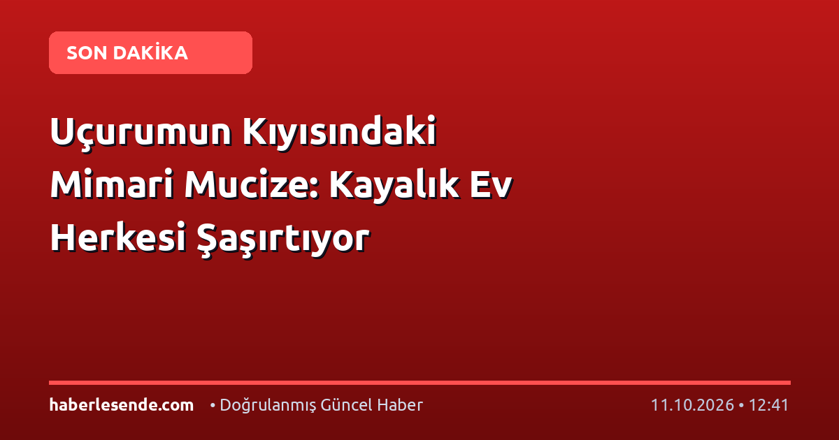 Uçurumun Kıyısındaki Mimari Mucize: Kayalık Ev Herkesi Şaşırtıyor