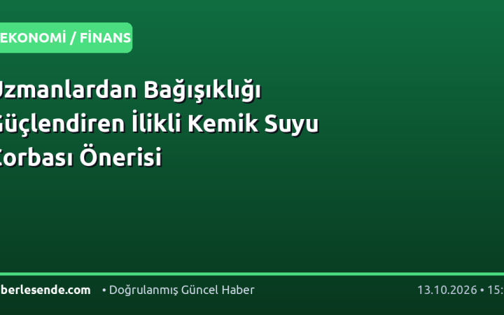 Uzmanlardan Bağışıklığı Güçlendiren İlikli Kemik Suyu Çorbası Önerisi