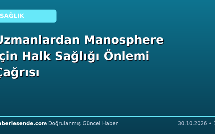 Uzmanlardan Manosphere İçin Halk Sağlığı Önlemi Çağrısı
