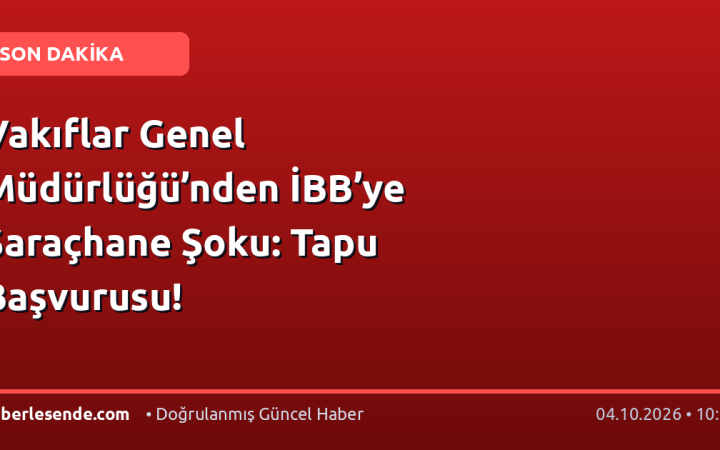 Vakıflar Genel Müdürlüğü’nden İBB’ye Saraçhane Şoku: Tapu Başvurusu!