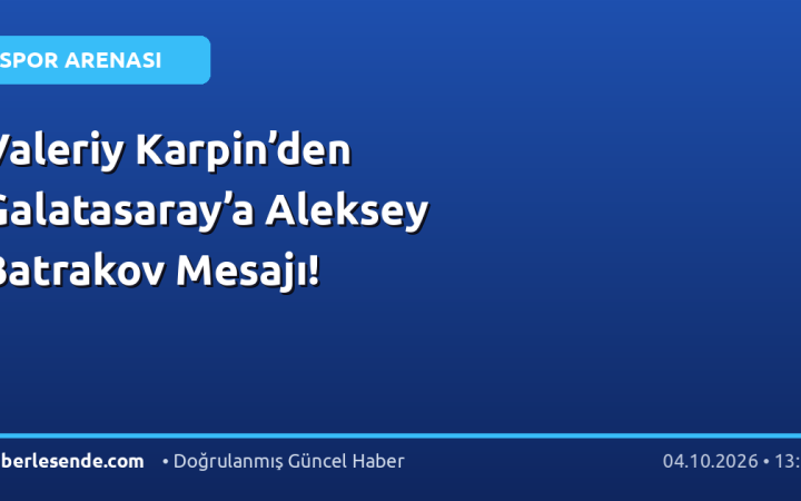 Valeriy Karpin’den Galatasaray’a Aleksey Batrakov Mesajı!