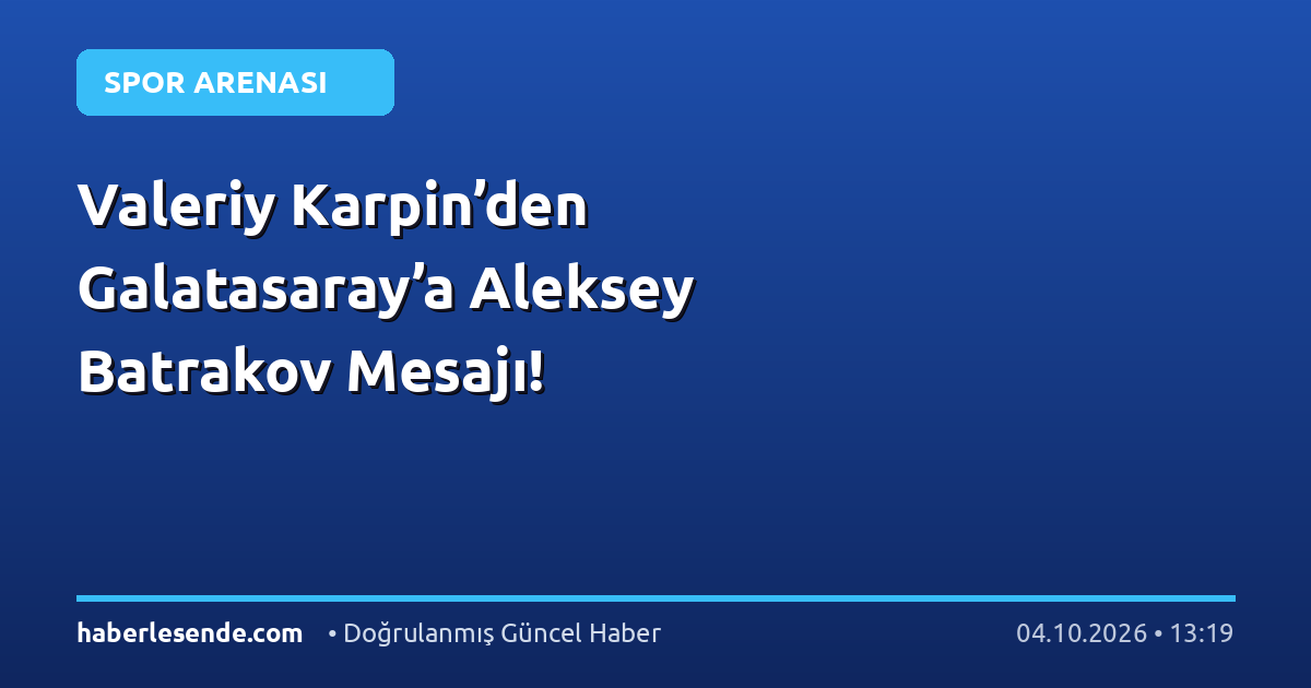 Valeriy Karpin’den Galatasaray’a Aleksey Batrakov Mesajı!