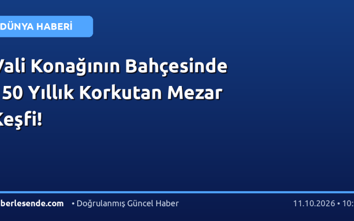 Vali Konağının Bahçesinde 150 Yıllık Korkutan Mezar Keşfi!