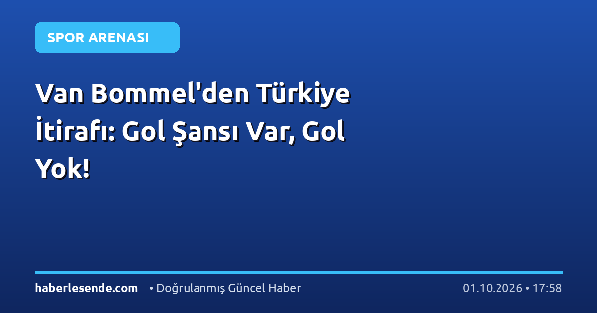 Van Bommel'den Türkiye İtirafı: Gol Şansı Var, Gol Yok!