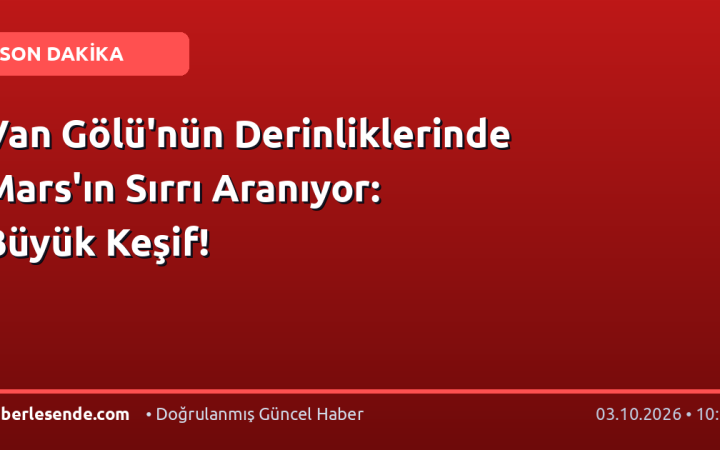 Van Gölü'nün Derinliklerinde Mars'ın Sırrı Aranıyor: Büyük Keşif!