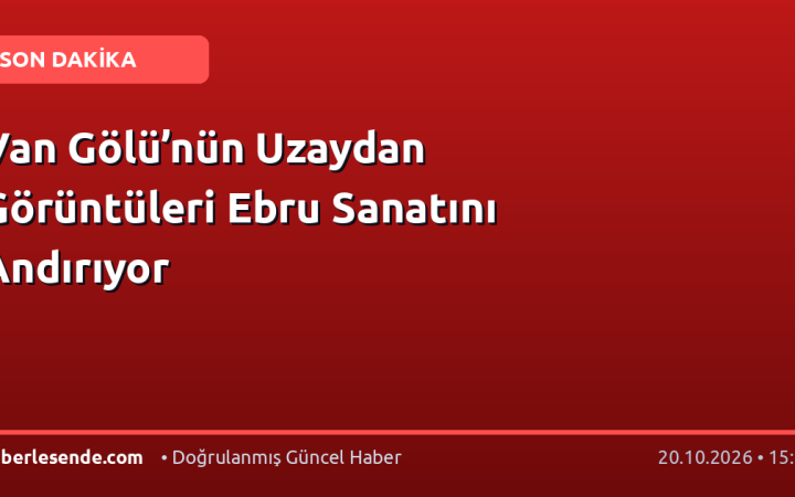 Van Gölü’nün Uzaydan Görüntüleri Ebru Sanatını Andırıyor
