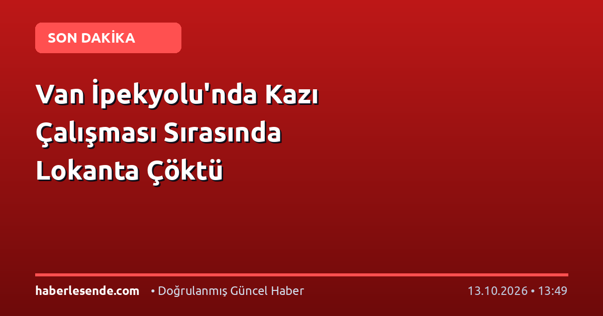 Van İpekyolu'nda Kazı Çalışması Sırasında Lokanta Çöktü