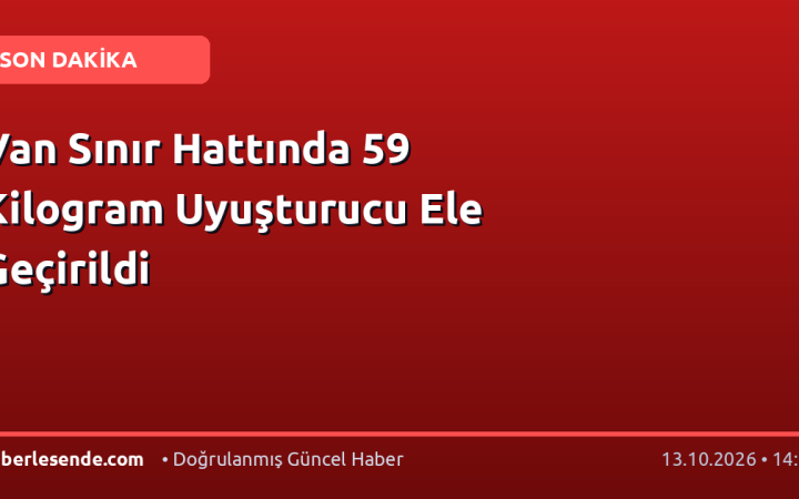 Van Sınır Hattında 59 Kilogram Uyuşturucu Ele Geçirildi