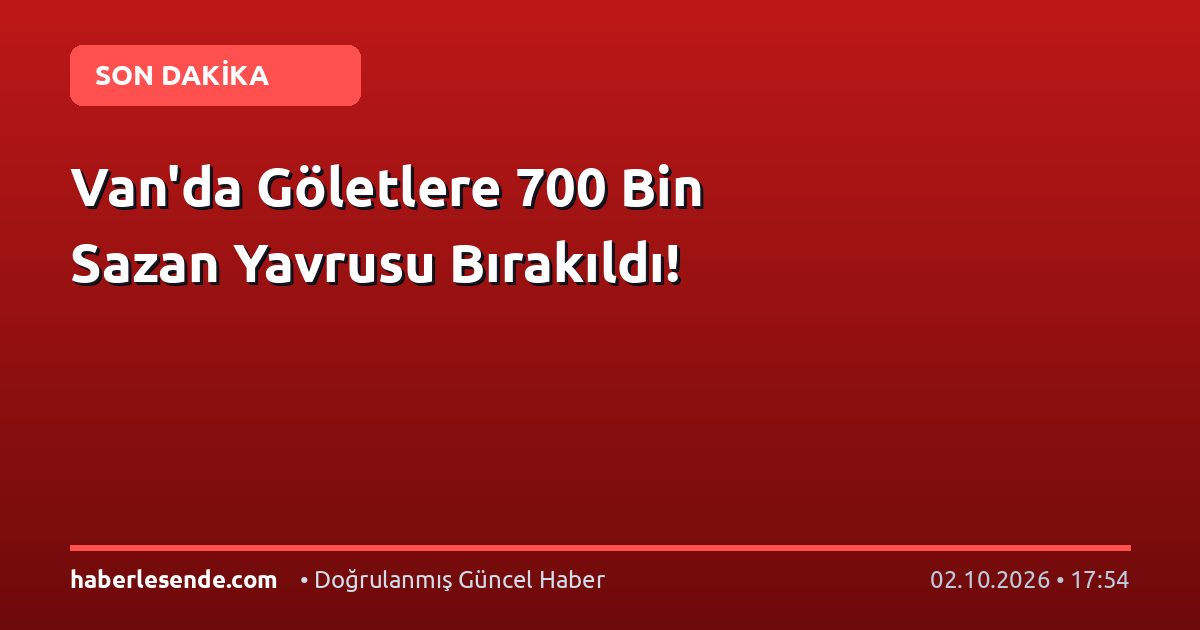 Van'da Göletlere 700 Bin Sazan Yavrusu Bırakıldı!