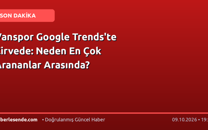 Vanspor Google Trends'te Zirvede: Neden En Çok Arananlar Arasında?