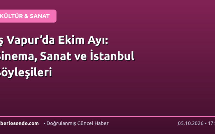 İş Vapur’da Ekim Ayı: Sinema, Sanat ve İstanbul Söyleşileri