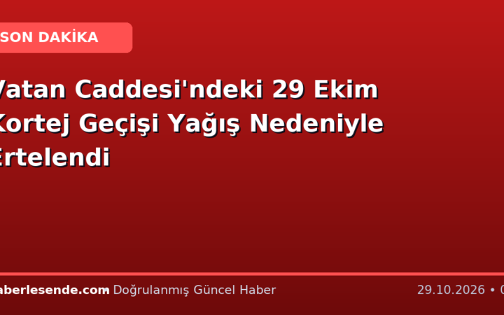 Vatan Caddesi'ndeki 29 Ekim Kortej Geçişi Yağış Nedeniyle Ertelendi
