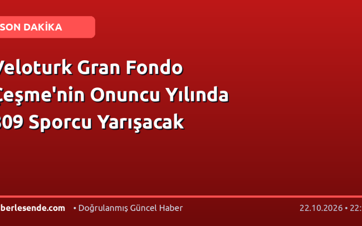 Veloturk Gran Fondo Çeşme'nin Onuncu Yılında 809 Sporcu Yarışacak