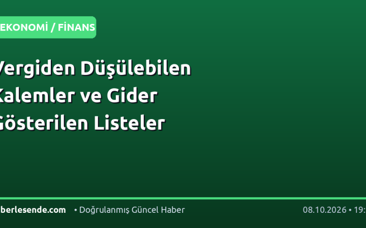 Vergiden Düşülebilen Kalemler ve Gider Gösterilen Listeler