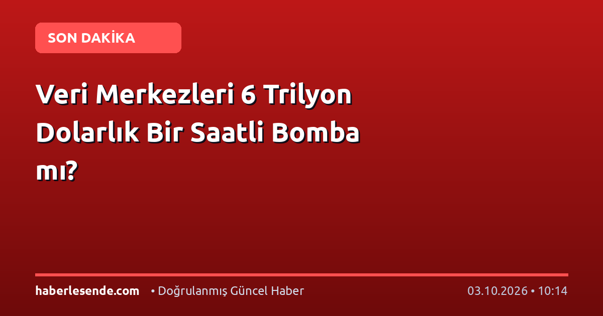 Veri Merkezleri 6 Trilyon Dolarlık Bir Saatli Bomba mı?