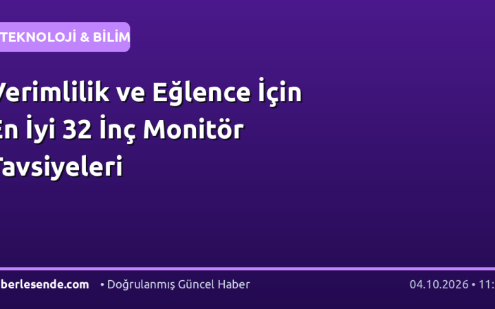 Verimlilik ve Eğlence İçin En İyi 32 İnç Monitör Tavsiyeleri