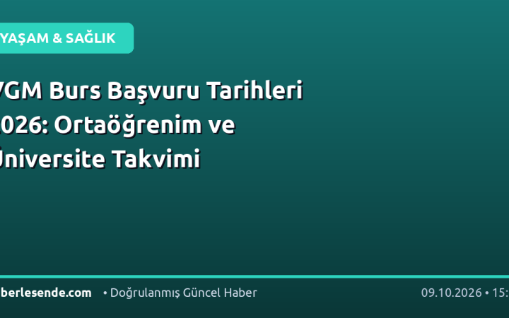 VGM Burs Başvuru Tarihleri 2026: Ortaöğrenim ve Üniversite Takvimi