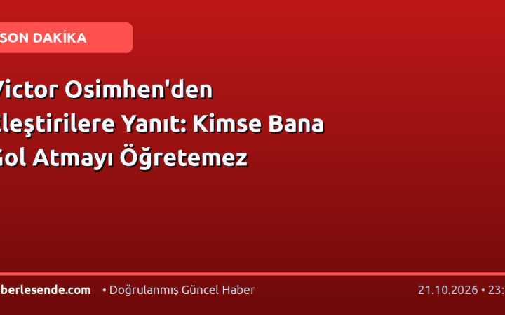 Victor Osimhen'den Eleştirilere Yanıt: Kimse Bana Gol Atmayı Öğretemez