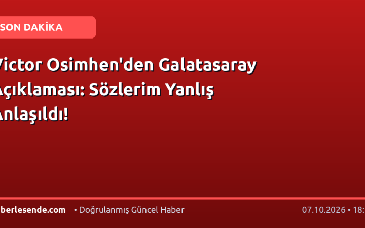 Victor Osimhen'den Galatasaray Açıklaması: Sözlerim Yanlış Anlaşıldı!
